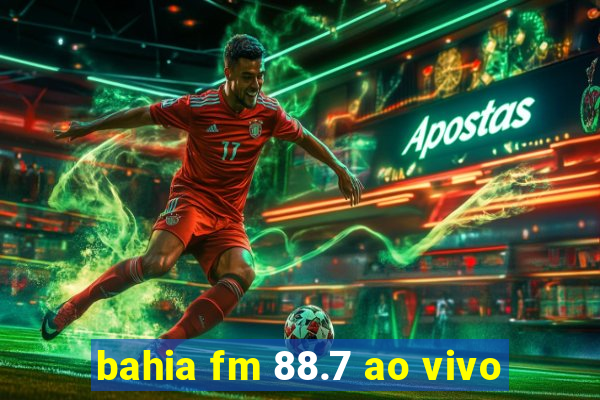 bahia fm 88.7 ao vivo